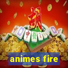 animes fire